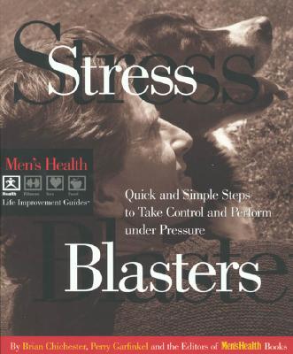 Image for Stress Blasters: Quick and Simple Steps to Take Control and Perform Under Pressure (Men's Health Life Improvement Guides)