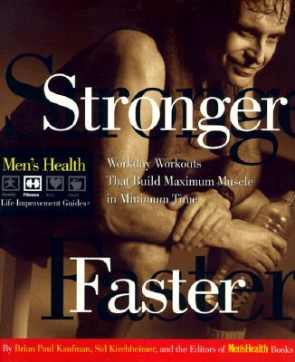 Image for Stronger Faster: Workday Workouts That Build Maximum Muscle in Minimum Time (Men's Health Life Improvement Guides)