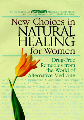 Image for New Choices in Natural Healing for Women: Drug-Free Remedies from the World of Alternative Medicine New Choices in Natural Healing for Women: Drug-Free Remedies from the World of Alternative Medicine