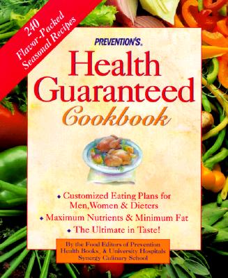Prevention's Health Guaranteed Cookbook: Custom-Tailored Eating Plans for Men, Women and Dieters