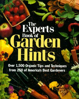 Image for The Experts Book of Garden Hints: Over 1,500 Organic Tips and Techniques from 250 of America's Best Gardners