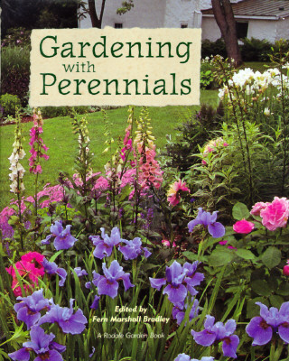 Image for Gardening with Perennials: Creating Beautiful Flower Gardens for Every Part of Your Yard