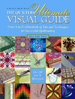 Image for The Quilter's Ultimate Visual Guide: From A to Z-Hundreds of Tips and Techniques for Successful Quiltmaking
