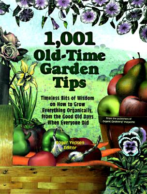 Image for 1,001 Old-Time Garden Tips: Timeless Bits of Wisdom on How to Grow Everything Organically, from the Good Old Days When Everyone Did