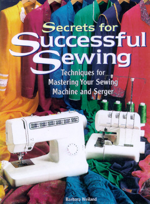 Image for Secrets for Successful Sewing: Techniques for Mastering Your Sewing Machine and Serger