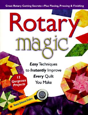 Rotary Magic: Easy Techniques to Instantly Improve Every Quilt You Make