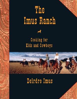 The Imus Ranch: Cooking for Kids and Cowboys Image for The Imus Ranch: Cooking for Kids and Cowboys