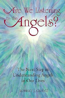 Image for Are We Listening to the Angels?: The Next Step in Understanding the Angels in Our Lives