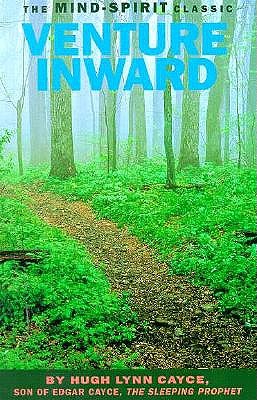 Venture Inward: Edgar Cayce's Story and the Mysteries of the Unconscious Mind