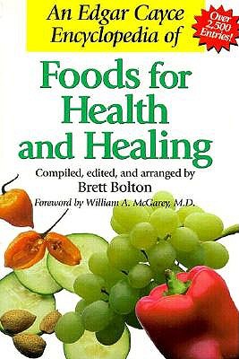 AN EDGAR CAYCE ENCYCLOPEDIA OF FOODS FOR HEALTH AND HEALING Image for AN EDGAR CAYCE ENCYCLOPEDIA OF FOODS FOR HEALTH AND HEALING