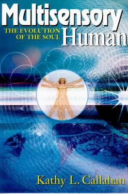 Multisensory Human The Evolution of the Soul