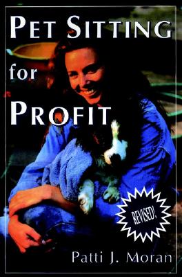 Image for Pet Sitting for Profit: A Complete Manual for Professional Success