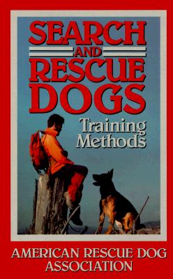 Image for Search And Rescue Dogs: Training Methods Search And Rescue Dogs: Training Methods