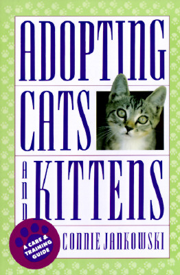 Adopting Cats and Kittens: A Care and Training Guide