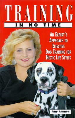 Image for Training In No Time: An Expert's Approach To Effective Dog Training For Hectic Life Styles Training In No Time: An Expert's Approach To Effective Dog Training For Hectic Life Styles