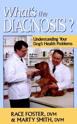 Image for What's the Diagnosis: Understanding Your Dog's Health Problems What's the Diagnosis: Understanding Your Dog's Health Problems