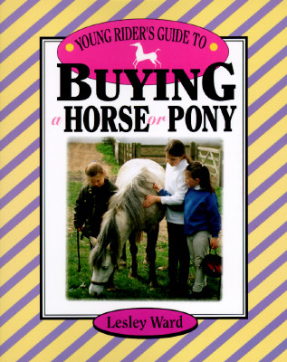 YOUNG RIDER'S GUIDE TO BUYING A HORSE OR PONY