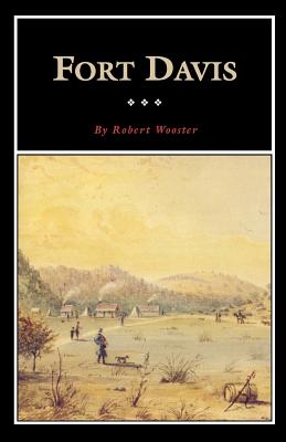 Fort Davis: Outpost on the Texas Frontier (Volume 8) (Fred Rider Cotten Popular History Series)
