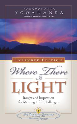 WHERE THERE IS LIGHT INSIGHT AND INSPIRATION FOR MEETING LIFE'S CHALLENGES