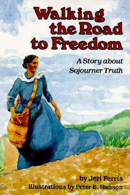 Image for Walking the Road to Freedom: A Story about Sojourner Truth (Creative Minds Biographies) Walking the Road to Freedom: A Story about Sojourner Truth (Creative Minds Biographies)