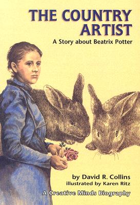 Country Artist: A Story About Beatrix Potter (Creative Minds Biography)