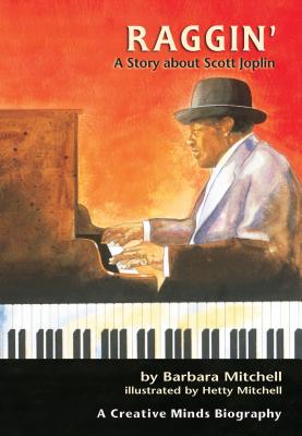 Raggin': A Story about Scott Joplin (Creative Minds Biographies)