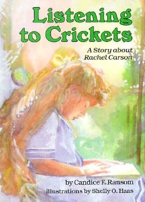 Listening to Crickets: A Story about Rachel Carson (Creative Minds Biographies)