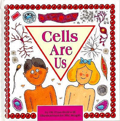 Cells Are Us (Cells and Things)