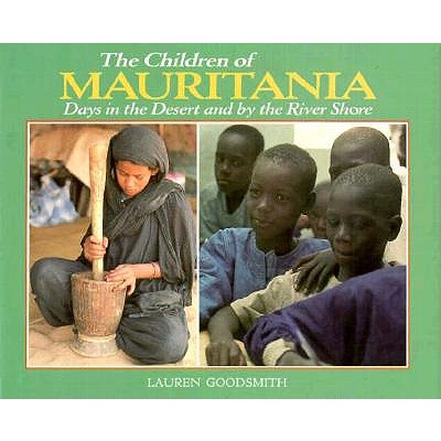 The Children of Mauritania : Days in the Desert and by the River Shore (The World's Children)