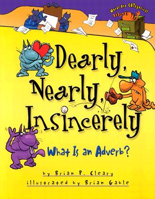 Dearly, Nearly, Insincerely: What Is an Adverb (Words Are CATegorical )