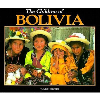 Image for The Children of Bolivia (WORLD'S CHILDREN) The Children of Bolivia (WORLD'S CHILDREN)