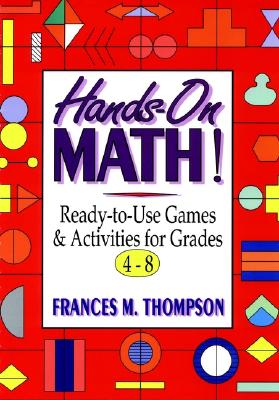 Hands-On Math!: Ready-to-Use Games & Activities for Grades 4-8 (J-B Ed: Hands On)