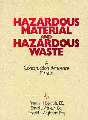 Image for Hazardous Material and Hazardous Waste: A Construction Reference Manual Hazardous Material and Hazardous Waste: A Construction Reference Manual