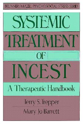 Systemic Treatment of Incest A Therapeutic Handbook