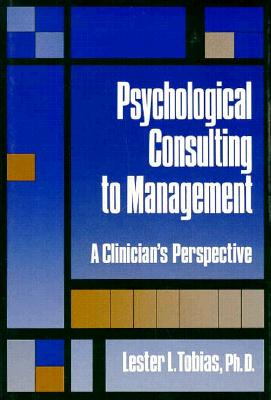 Image for Psychological Consulting To Management: A Clinician's Perspective Psychological Consulting To Management: A Clinician's Perspective