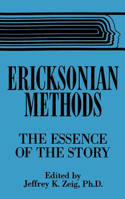Image for Ericksonian Methods: The Essence Of The Story