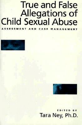 True and False Allegations of Child Sexual Abuse: Assessment and Case Management