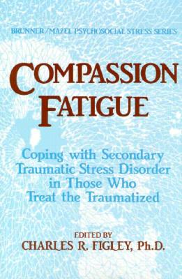 Image for Compassion Fatigue (Psychosocial Stress Series) Compassion Fatigue (Psychosocial Stress Series)