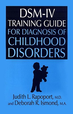 Image for Dsm-IV Training Guide for Diagnosis of Childhood Disorders Dsm-IV Training Guide for Diagnosis of Childhood Disorders