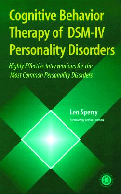 Cognitive Behavior Therapy of DSM-IV Personality Disorders : Highly Effective Interventions for the Most Common Personality Disorders