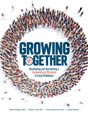 Image for Growing Together: Empowering Strategies to Lead, Motivate, and Engage Early Childhood Teachers Growing Together: Empowering Strategies to Lead, Motivate, and Engage Early Childhood Teachers