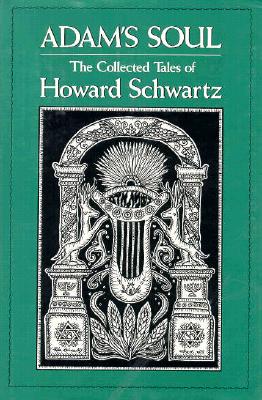 Adam's Soul: The Collected Tales of Howard Schwartz