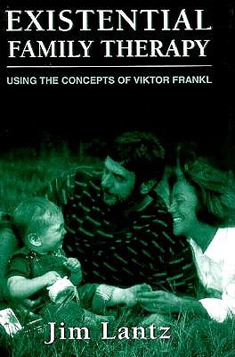 Image for Existential Family Therapy: Using the Concepts of Viktor Frankl Existential Family Therapy: Using the Concepts of Viktor Frankl