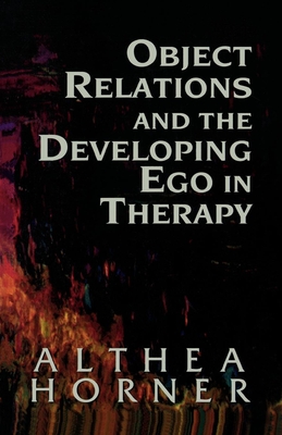 Image for Object Relations and the Developing Ego in Therapy Object Relations and the Developing Ego in Therapy