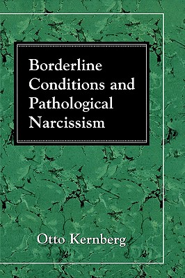 Image for Borderline Conditions and Pathological Narcissism (The Master Work Series) Borderline Conditions and Pathological Narcissism (The Master Work Series)