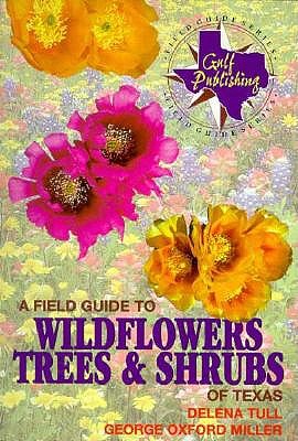 Image for Field Guide to Wildflowers, Trees and Shrubs of Texas (Texas Monthly Field Guide Series)