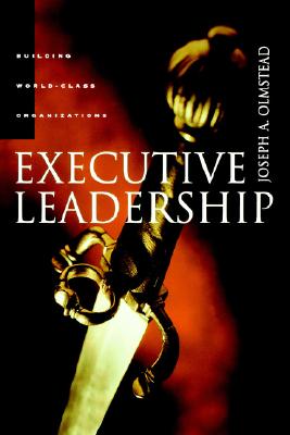 Executive Leadership: Building World-Class Organizations
