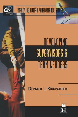 Developing Supervisors and Team Leaders (Improving Human Performance)