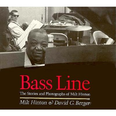 Bass Line: The Stories and Photographs of Milt Hinton
