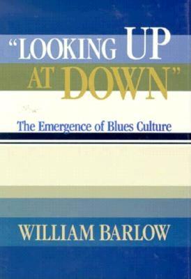 Looking Up At Down; The Emergence of Blues Culture